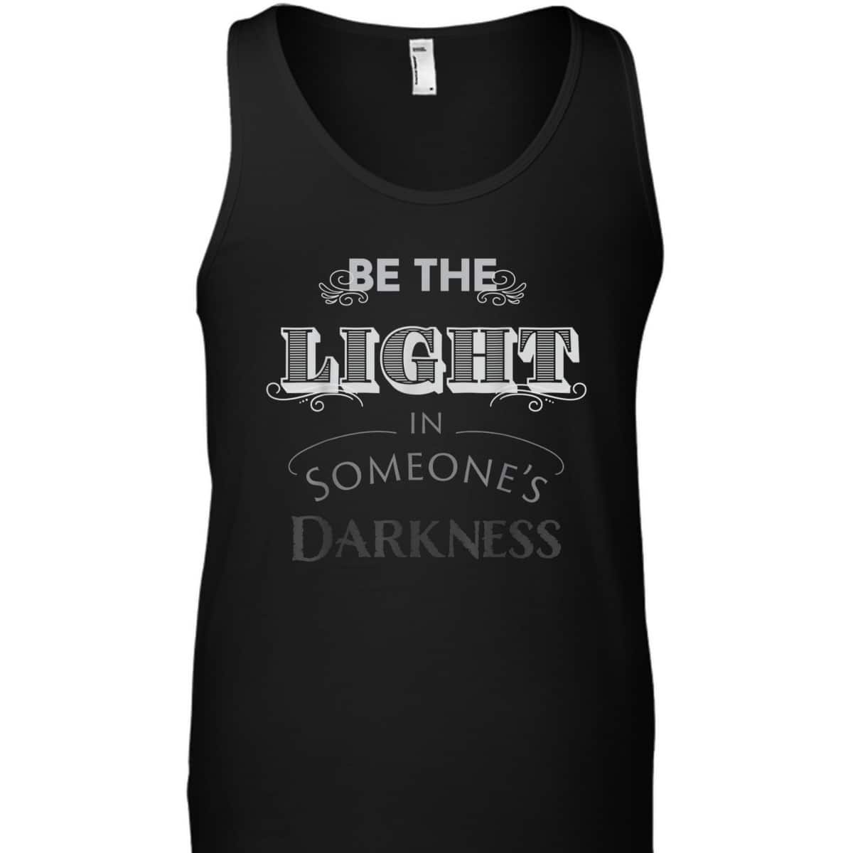 Be The Light In Someone's Darkness Christian Religious Gift T-Shirt Be The Light In Someone's Darkness Christian Religious Gift T-Shirt