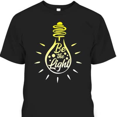 Be The Light T-Shirt Lightbulb Bible Verse Matthew 514 Gift Be The Light T-Shirt Lightbulb Bible Verse Matthew 514 Gift