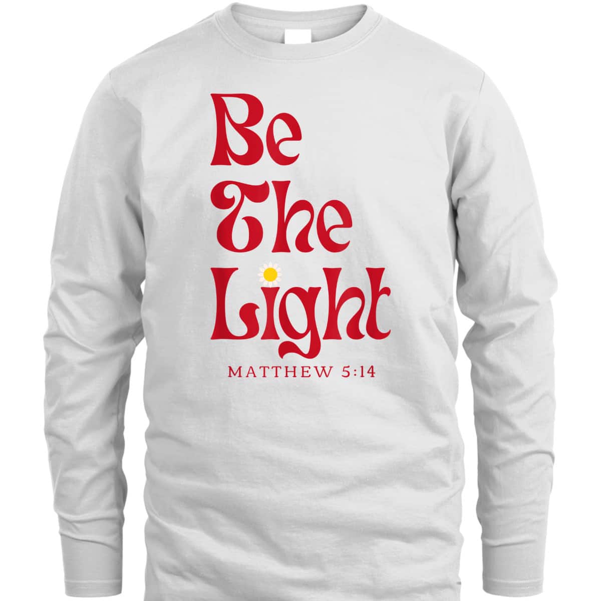 Be The Light Matthew 514 Christian Worship Bible Verse T-Shirt Be The Light Matthew 514 Christian Worship Bible Verse T-Shirt