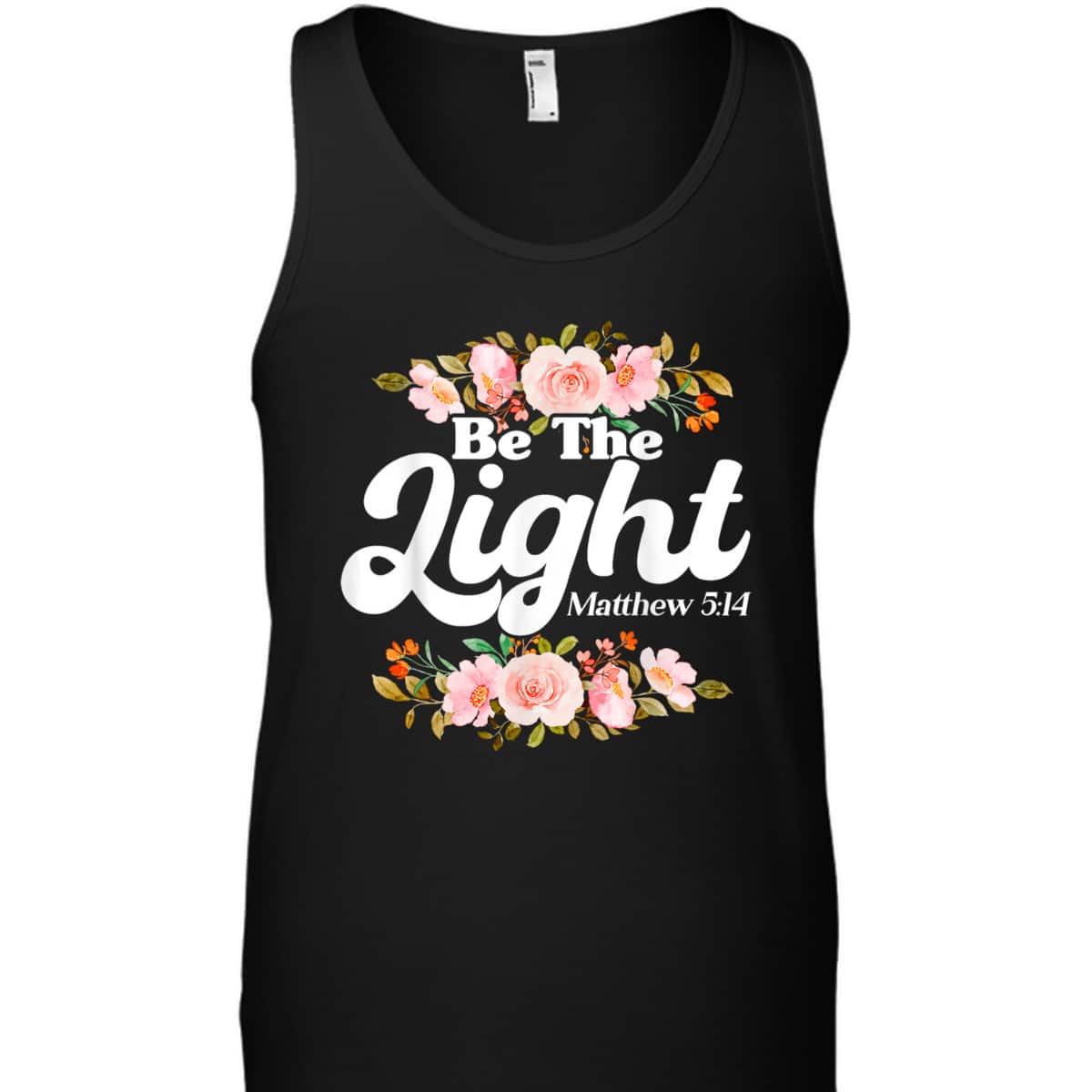 Christian Bible Verse Matthew 514 Be The Light Flower T-Shirt Christian Bible Verse Matthew 514 Be The Light Flower T-Shirt