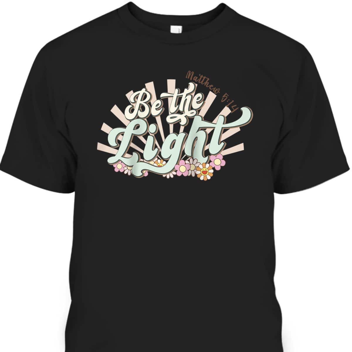 Be The Light Matthew 5:14 Bible Verse Jesus Groovy Christian T-Shirt Be The Light Matthew 5:14 Bible Verse Jesus Groovy Christian T-Shirt