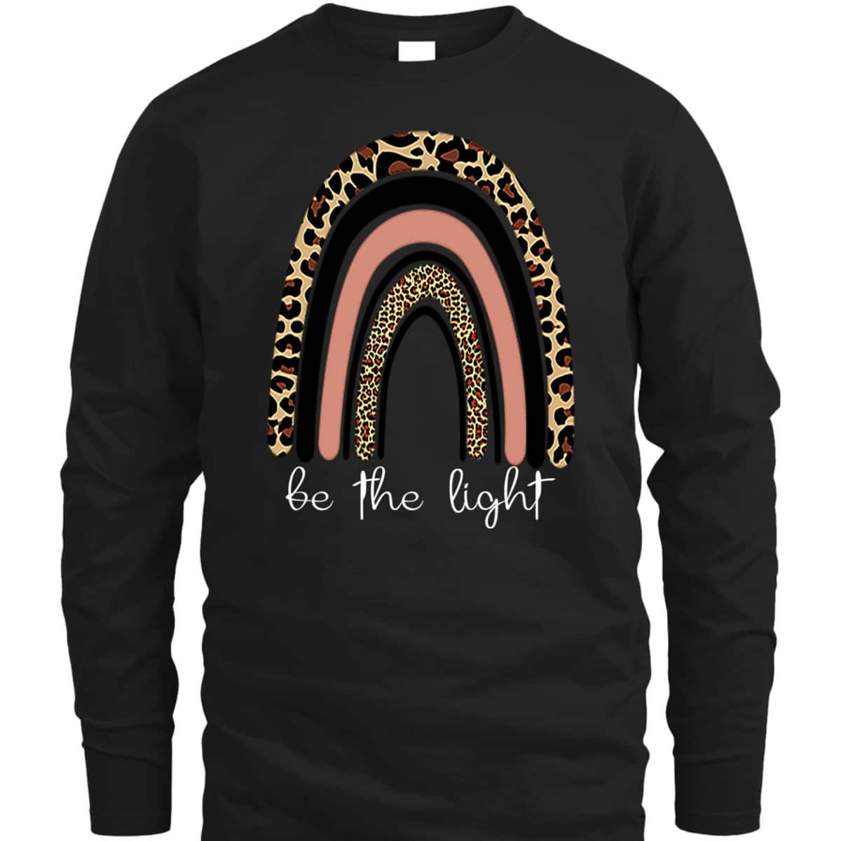 Be The Light Leopard Rainbow Christian Scripture T-Shirt Be The Light Leopard Rainbow Christian Scripture T-Shirt
