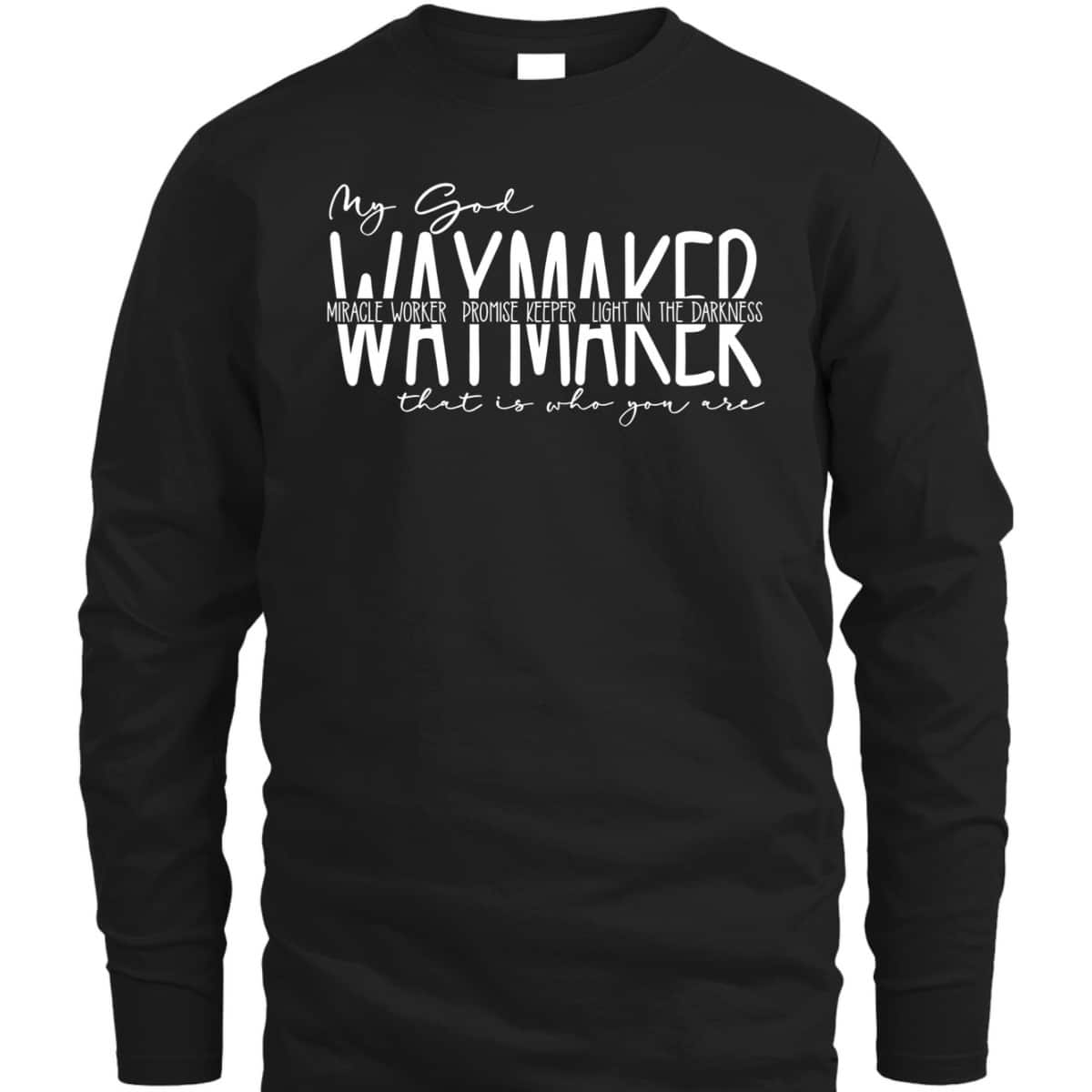 Waymaker Miracle Worker T-Shirt Promise Keeper My God That Is Who You Are Waymaker Miracle Worker T-Shirt Promise Keeper My God That Is Who You Are