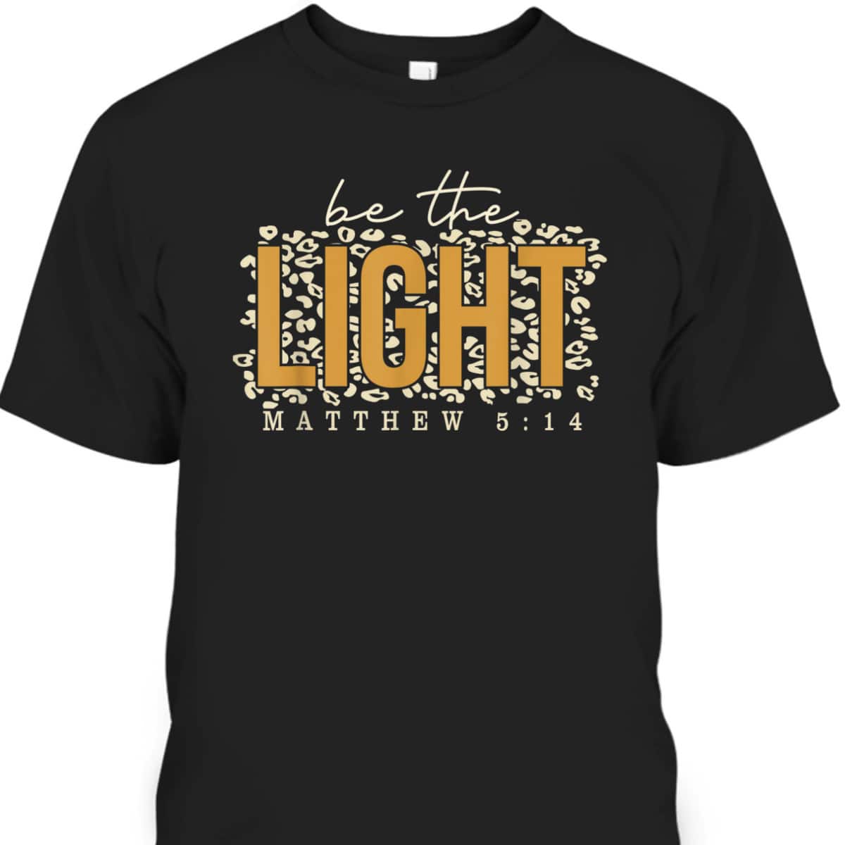 Be The Light T-Shirt Inspirational Bible Verses Matthew 513 Be The Light T-Shirt Inspirational Bible Verses Matthew 513