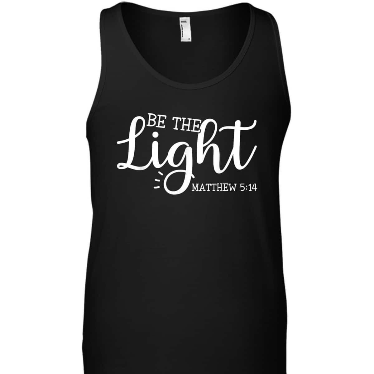 Be The Light T-Shirt Matthew 5:14 Christianity Inspirational Gift Be The Light T-Shirt Matthew 5:14 Christianity Inspirational Gift