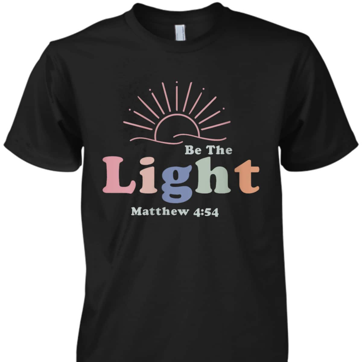 Be The Light Cool Christian Inspirational And Motivational T-Shirt Be The Light Cool Christian Inspirational And Motivational T-Shirt