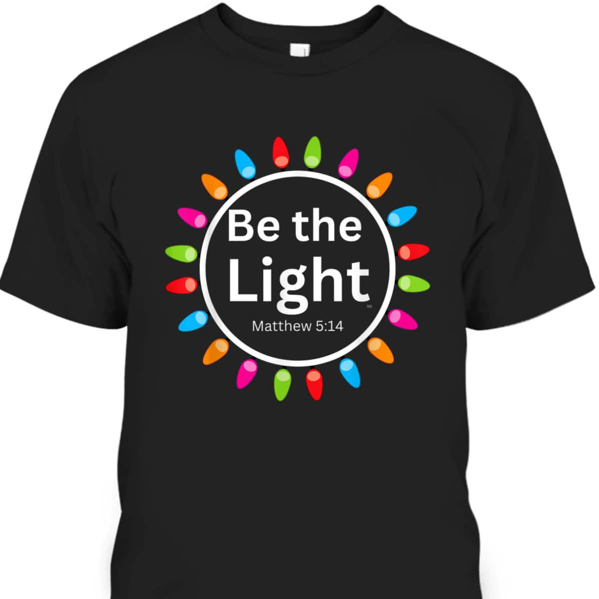 Christmas Xmas Lights Christian Be The Light Colorful T-Shirt