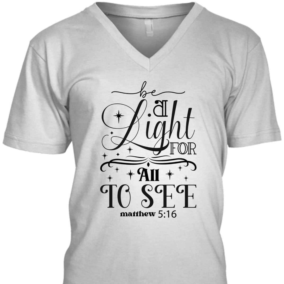 Be A Light For All To See Inspirational Christian Quote T-Shirt Be A Light For All To See Inspirational Christian Quote T-Shirt