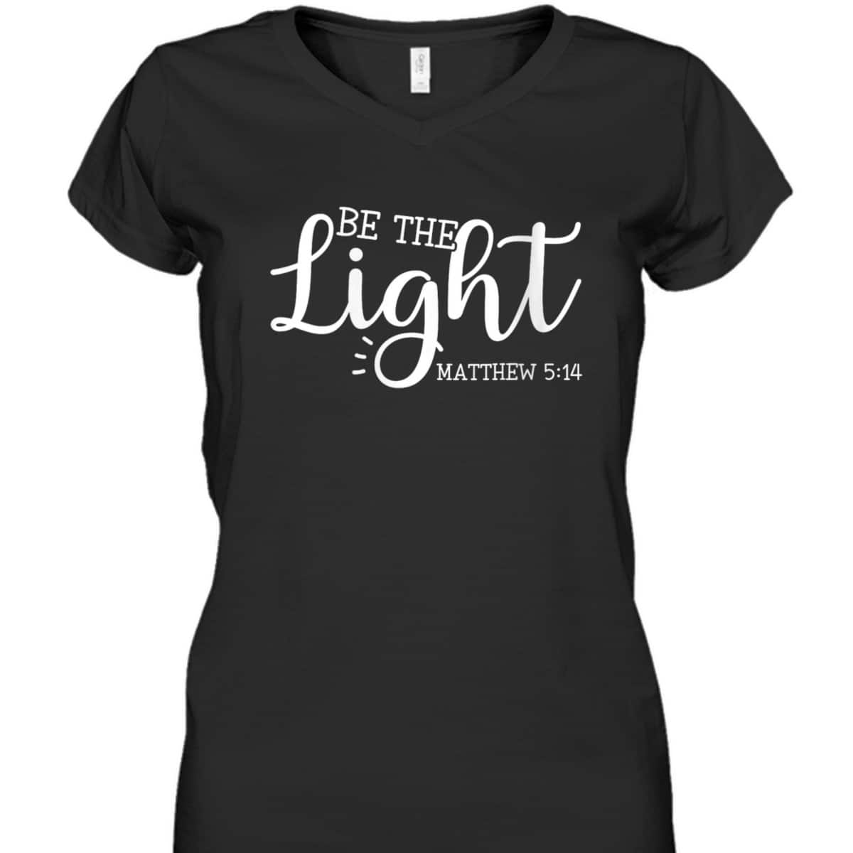 Be The Light T-Shirt Christian Inspirational Religious Gift Be The Light T-Shirt Christian Inspirational Religious Gift