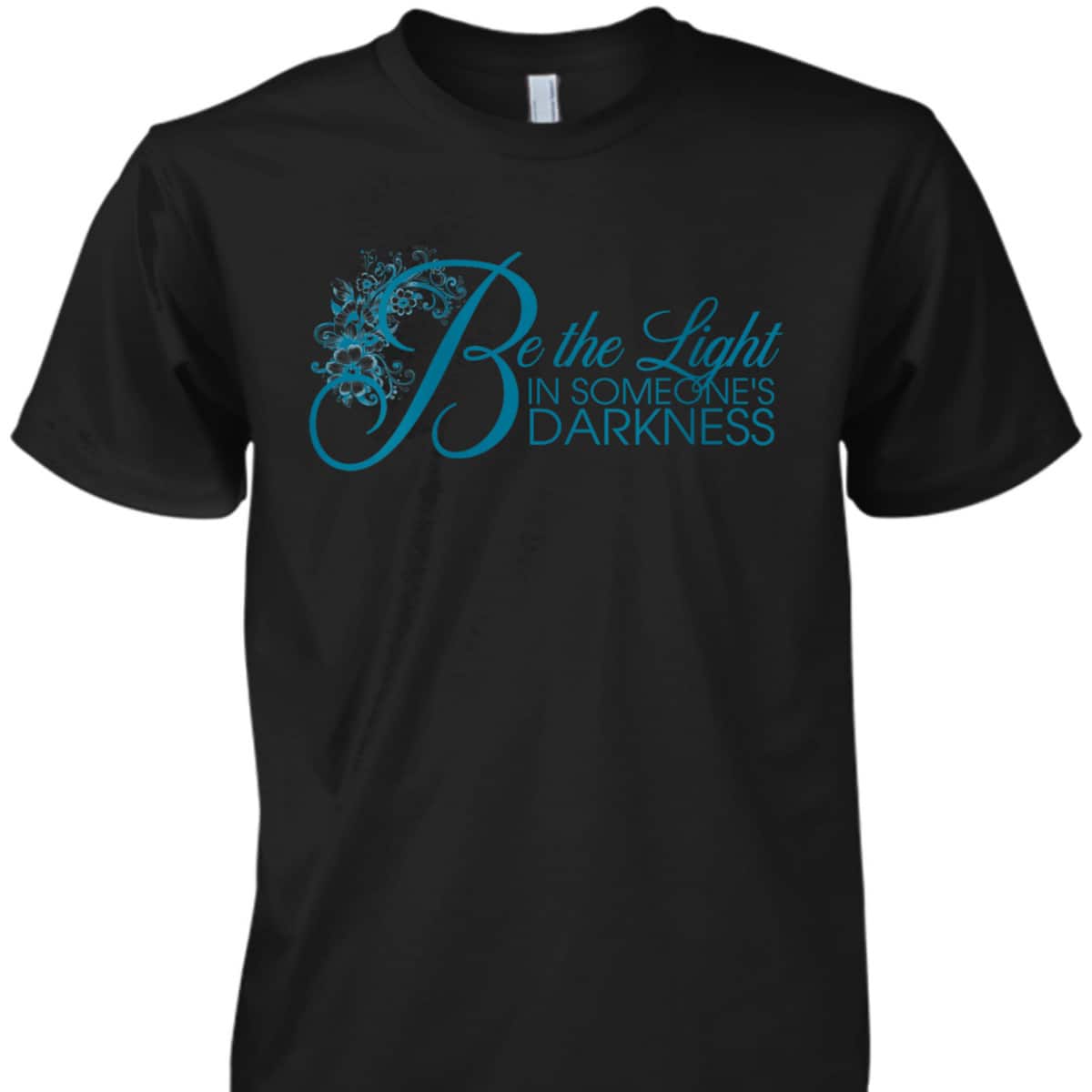 Be The Light T-Shirt In Someone's Darkness Christian Floral Religious Gift Be The Light T-Shirt In Someone's Darkness Christian Floral Religious Gift