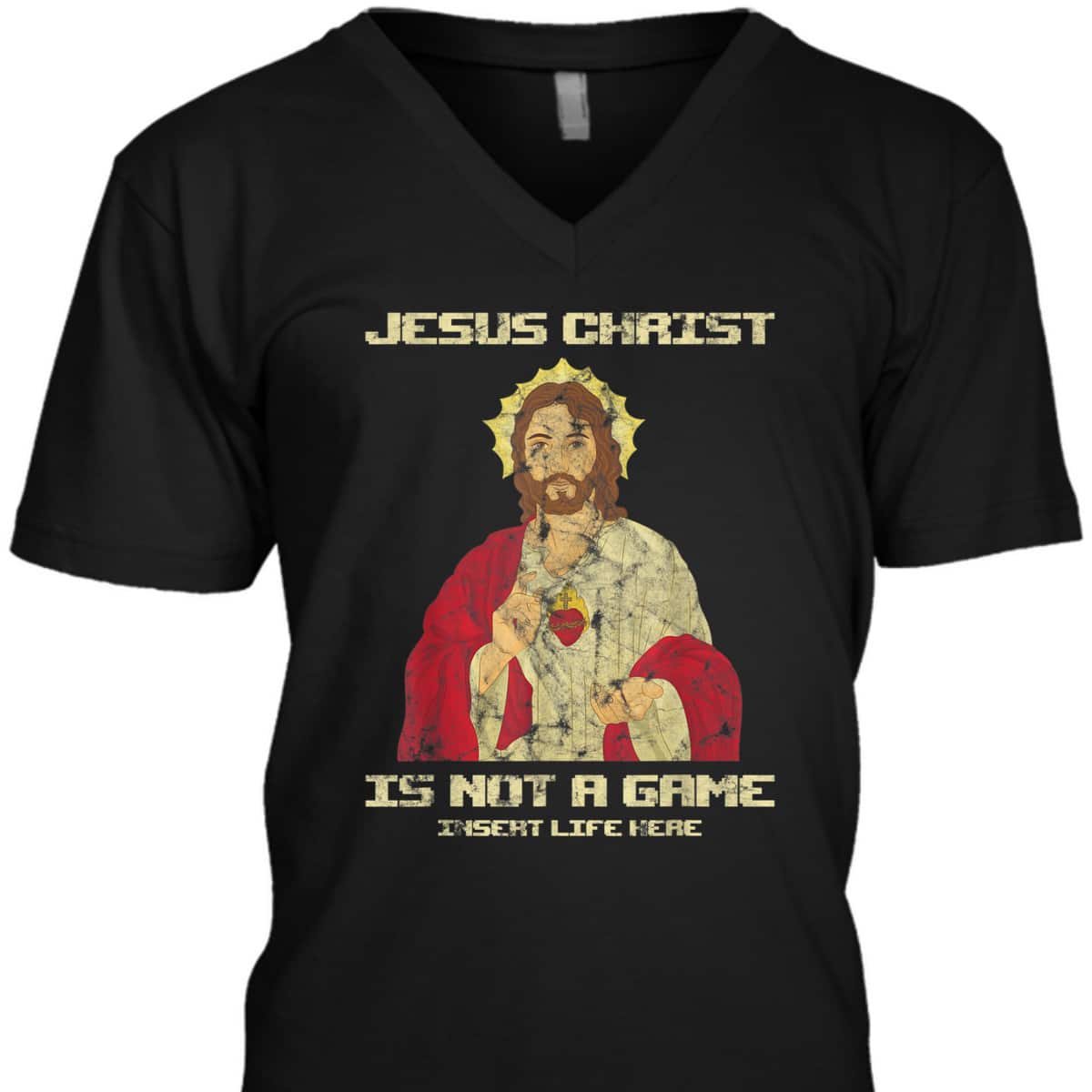 Funny Christian T-Shirt Jesus Christ Is Not A Game Insert Life Here Funny Christian T-Shirt Jesus Christ Is Not A Game Insert Life Here