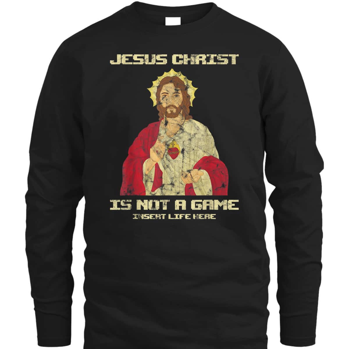 Funny Christian T-Shirt Jesus Christ Is Not A Game Insert Life Here Funny Christian T-Shirt Jesus Christ Is Not A Game Insert Life Here