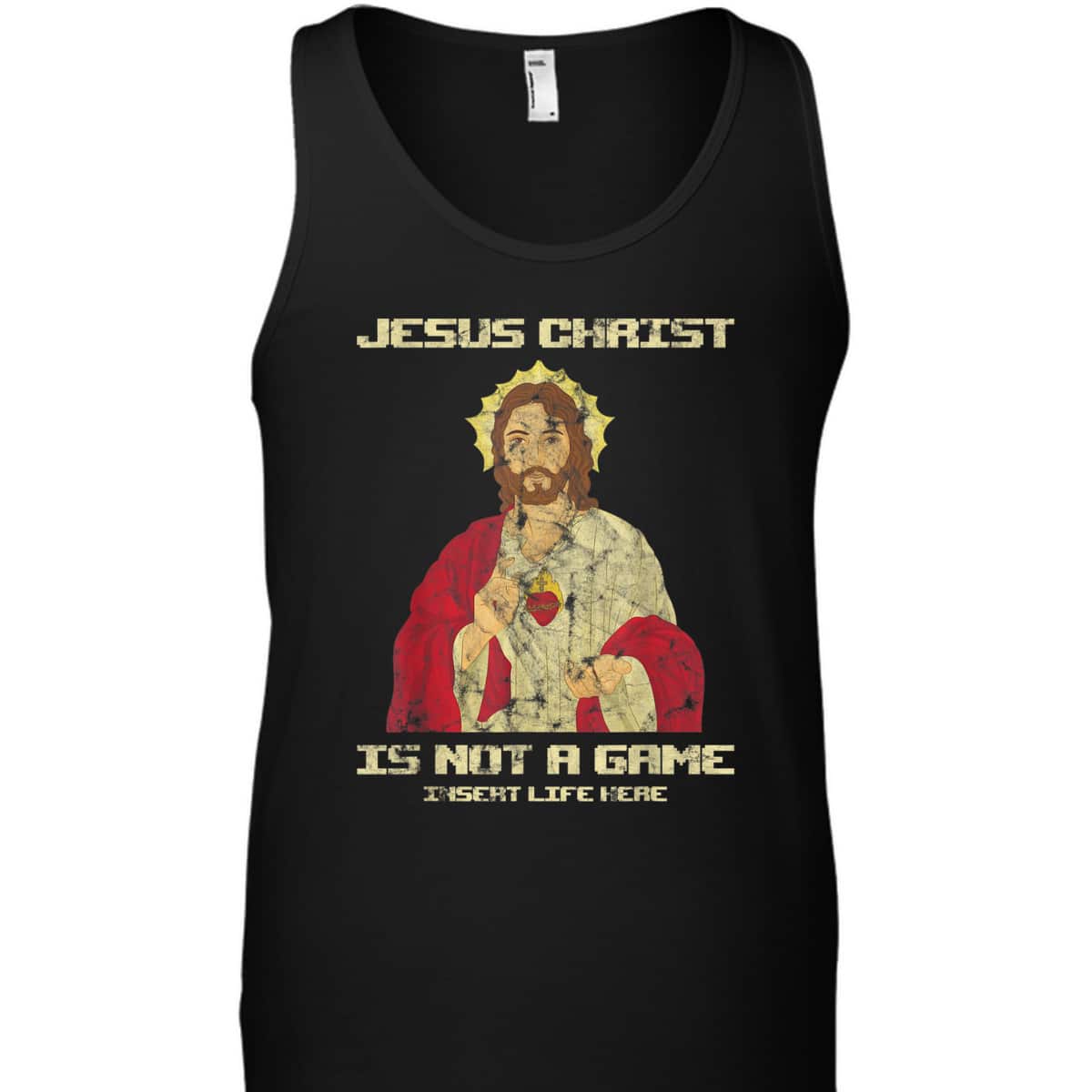 Funny Christian T-Shirt Jesus Christ Is Not A Game Insert Life Here Funny Christian T-Shirt Jesus Christ Is Not A Game Insert Life Here