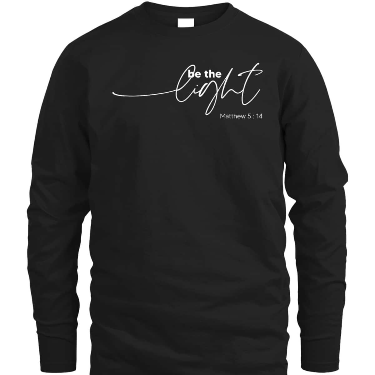 Be The Light Matthew 514 Christian Inspirational Bible Verse T-Shirt Be The Light Matthew 514 Christian Inspirational Bible Verse T-Shirt