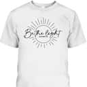 Floral Be The Light Matthew 5:14 Bible Verse Christian Religious T-Shirt Floral Be The Light Matthew 5:14 Bible Verse Christian Religious T-Shirt