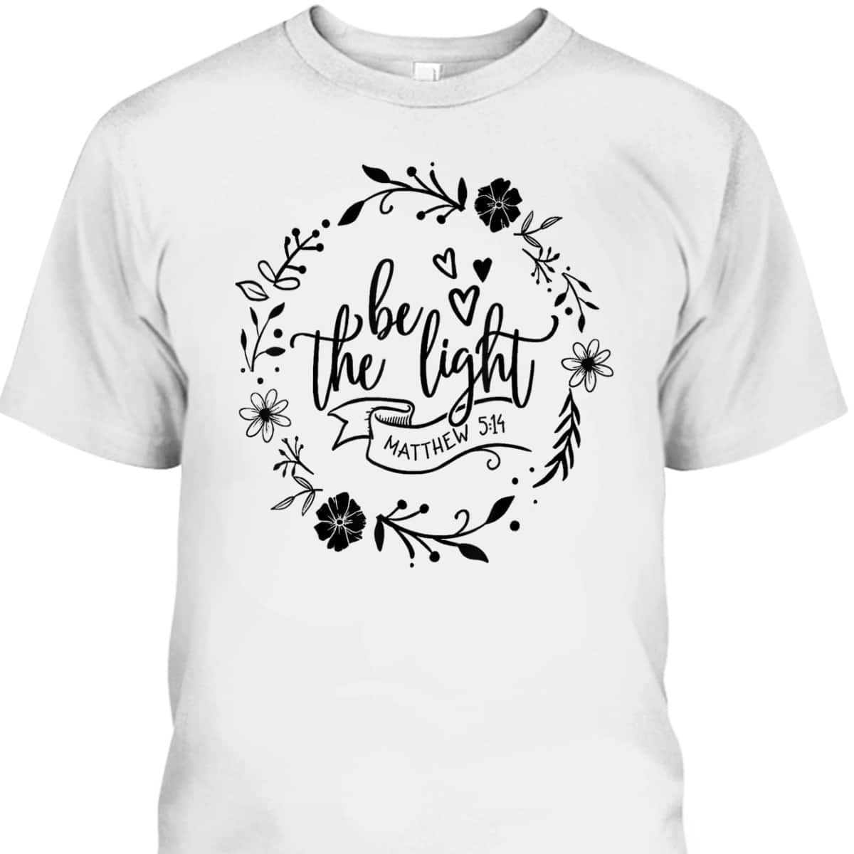 Floral Be The Light Matthew 5:14 T-Shirt Christian Religious Bible Verse Gift