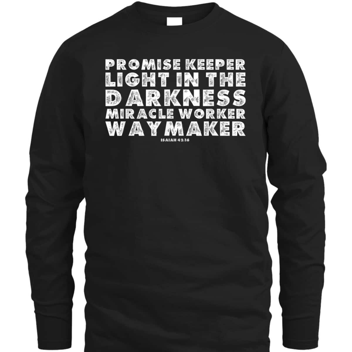 Christian Faith Waymaker T-Shirt Promise Keeper Miracle Worker Isaiah 42:16 Christian Faith Waymaker T-Shirt Promise Keeper Miracle Worker Isaiah 42:16