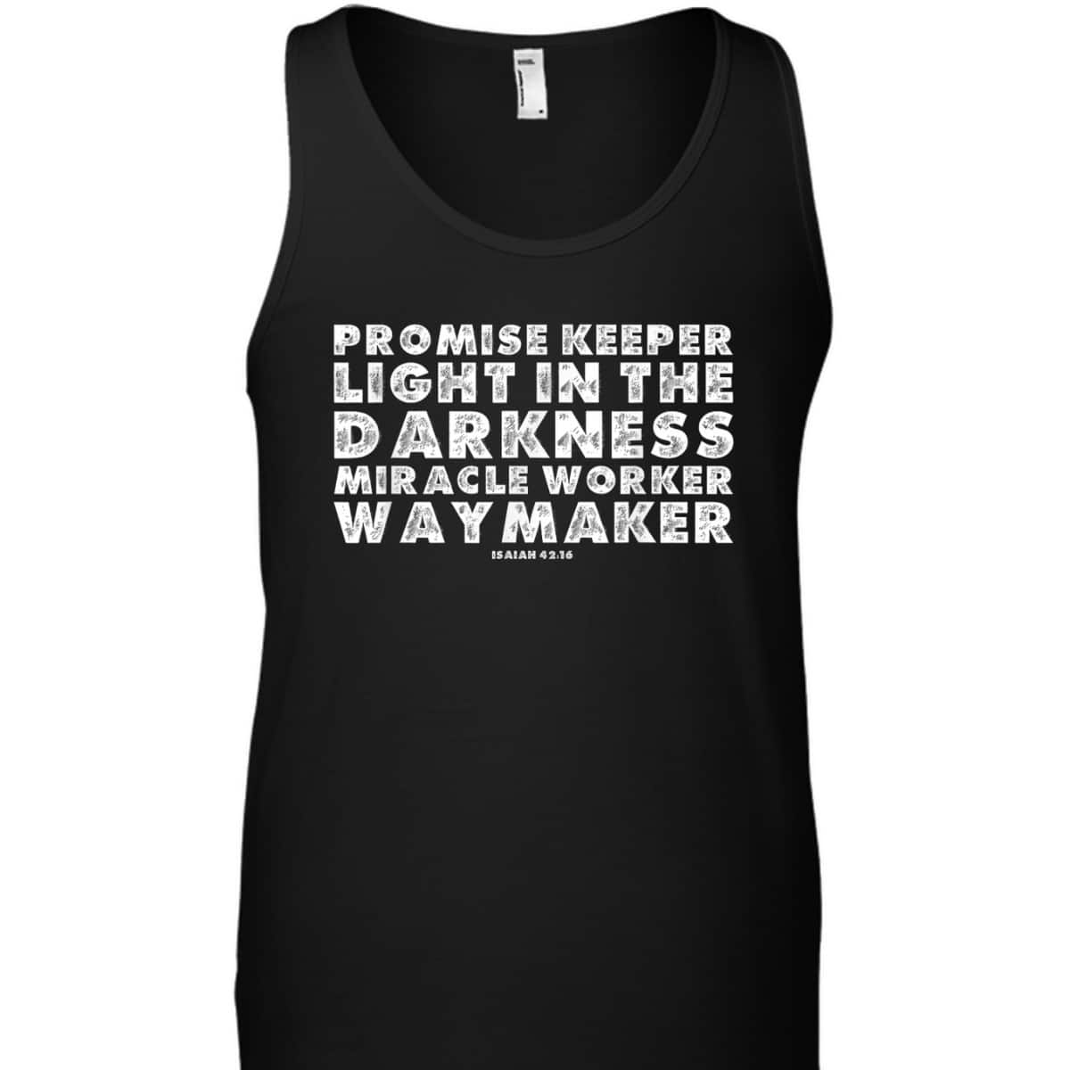 Christian Faith Waymaker T-Shirt Promise Keeper Miracle Worker Isaiah 42:16 Christian Faith Waymaker T-Shirt Promise Keeper Miracle Worker Isaiah 42:16