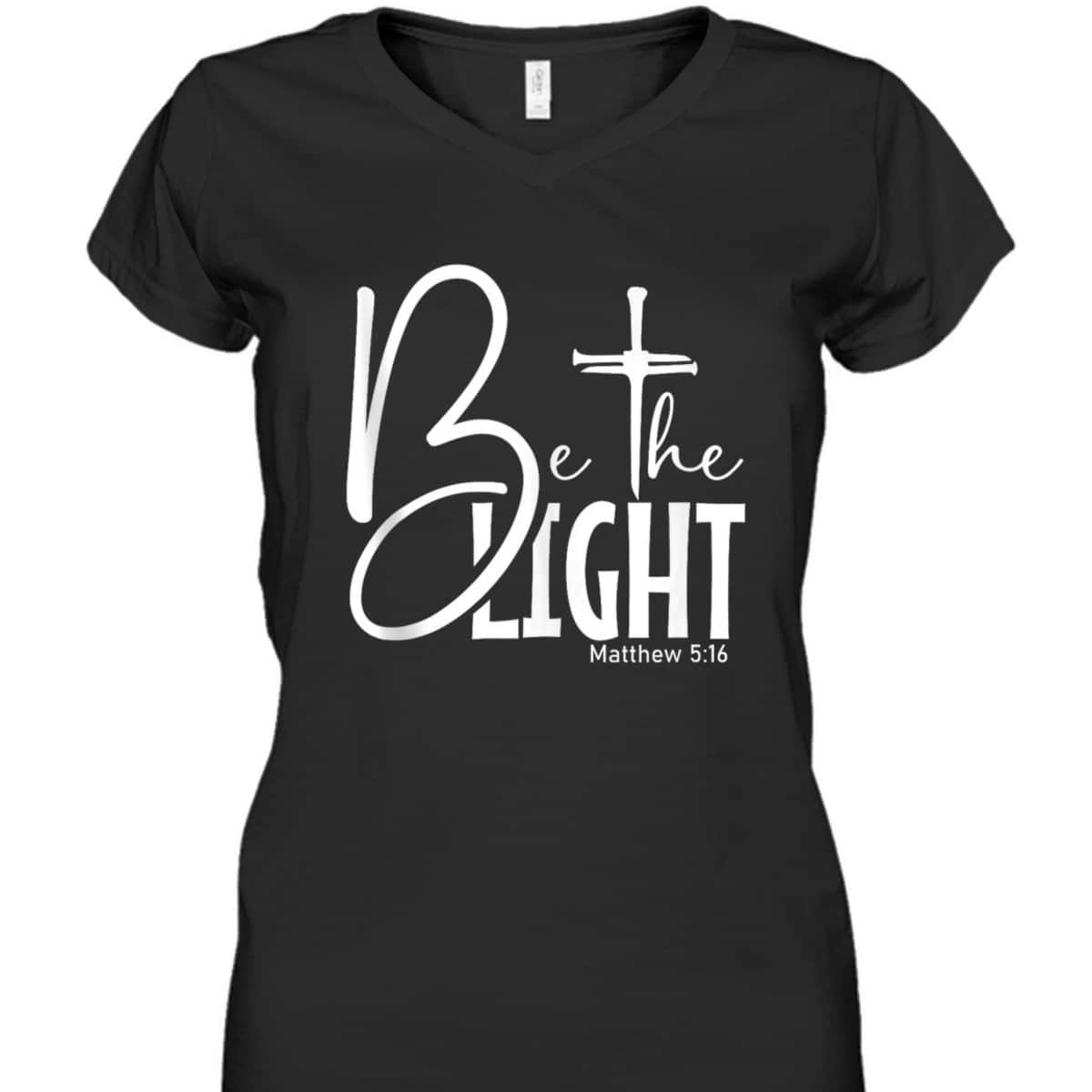 Be The Light T-Shirt Let Your Light Shine Christian Inspirational Bible Verse Gift Be The Light T-Shirt Let Your Light Shine Christian Inspirational Bible Verse Gift