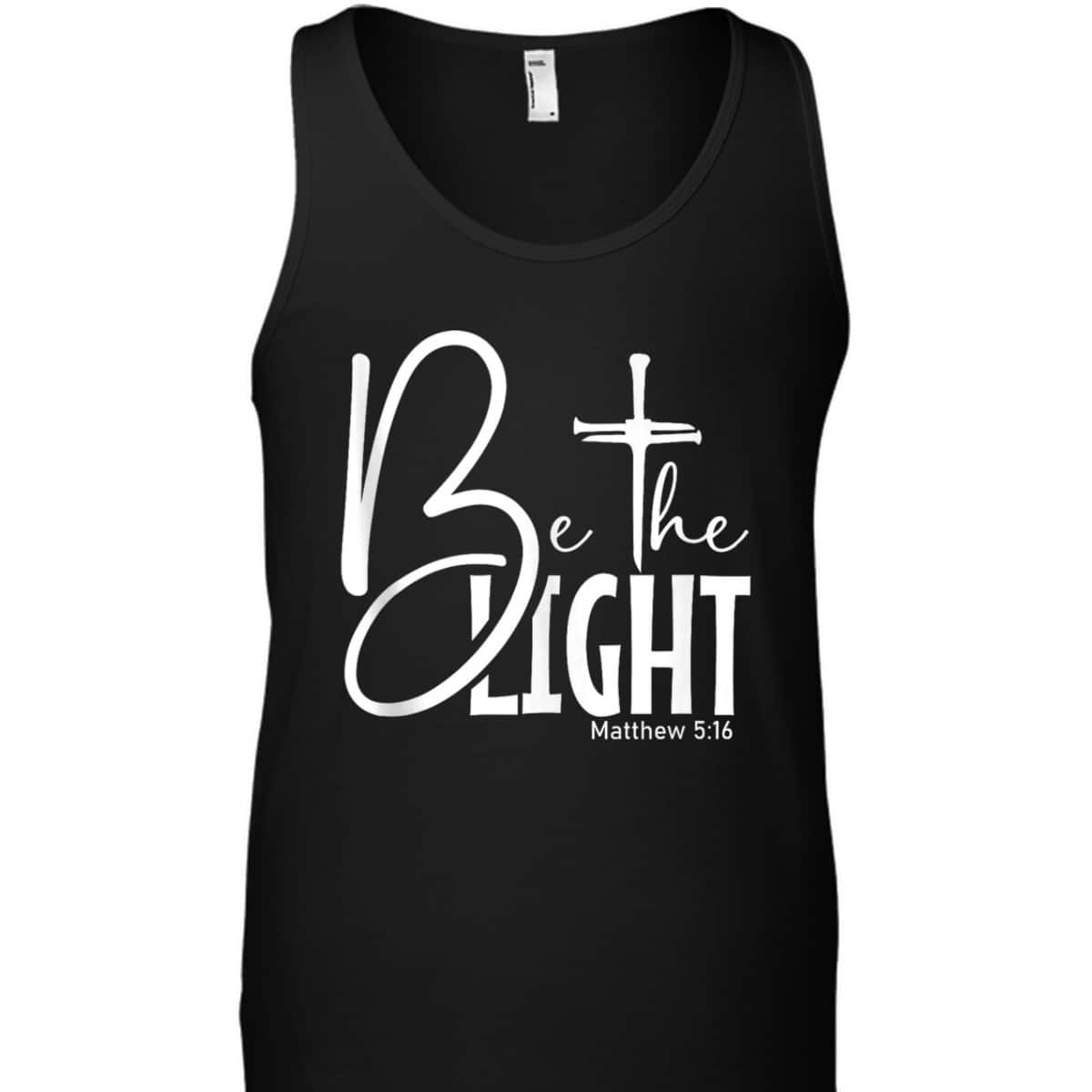 Be The Light T-Shirt Let Your Light Shine Christian Inspirational Bible Verse Gift Be The Light T-Shirt Let Your Light Shine Christian Inspirational Bible Verse Gift