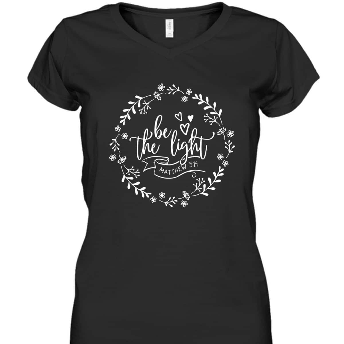 Be The Light Matthew 5:14 Christian Floral Bible Verse T-Shirt Be The Light Matthew 5:14 Christian Floral Bible Verse T-Shirt