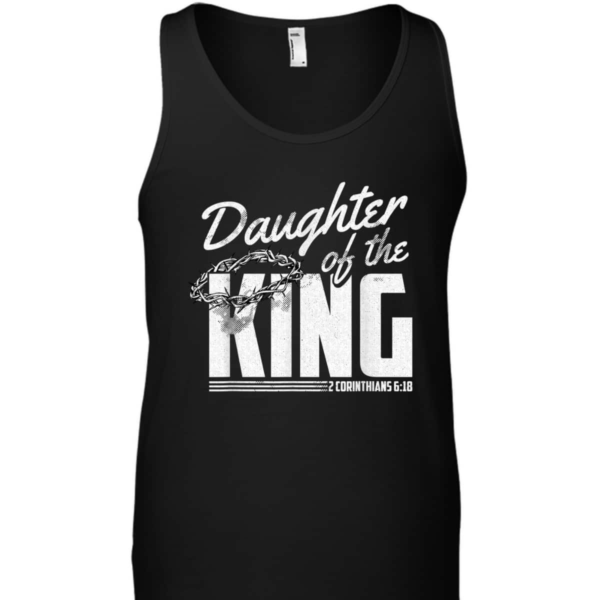 Daughter Of The King 2 Corinthians 6 18 Bible Verse Christian T-Shirt