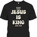 Jesus Is King Crowned King Seated On The Throne Bible Verse T-Shirt John 18:36 Jesus Is King Crowned King Seated On The Throne Bible Verse T-Shirt John 18:36