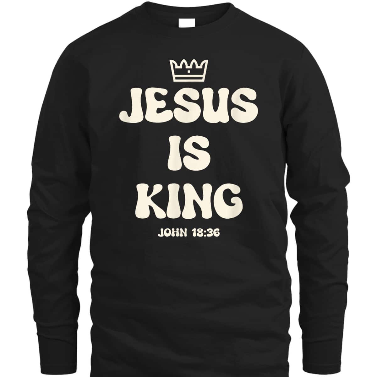 Jesus Is King Crowned King Seated On The Throne Bible Verse T-Shirt John 18:36 Jesus Is King Crowned King Seated On The Throne Bible Verse T-Shirt John 18:36