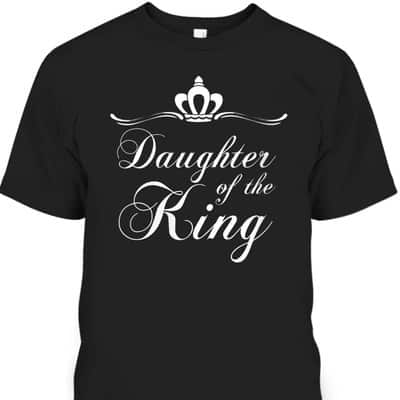 Christian Quote T-Shirt Bible Verse Saying Daughter Of The King