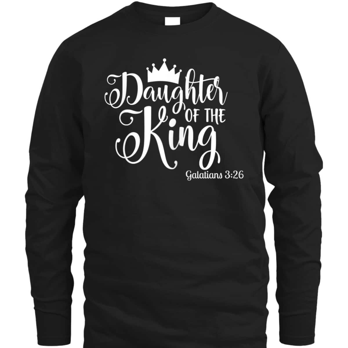 Galatians 326 Daughter Of The King Bible Verse Christian T-Shirt