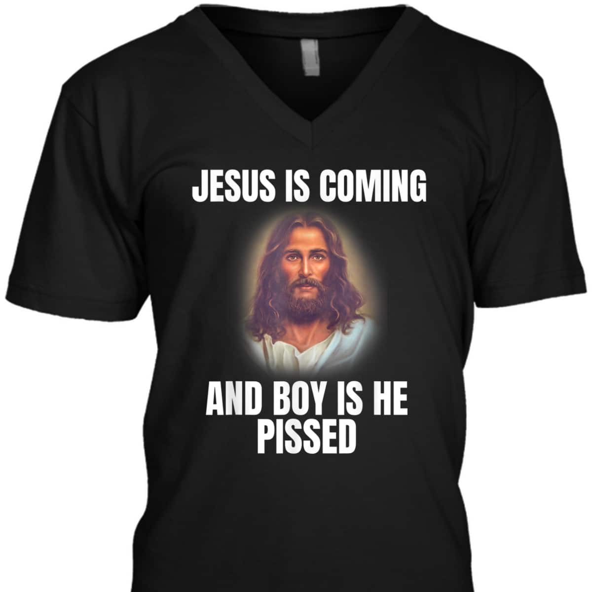 Jesus Is Coming And Boy Is He Pissed Funny Christians T-Shirt Jesus Is Coming And Boy Is He Pissed Funny Christians T-Shirt