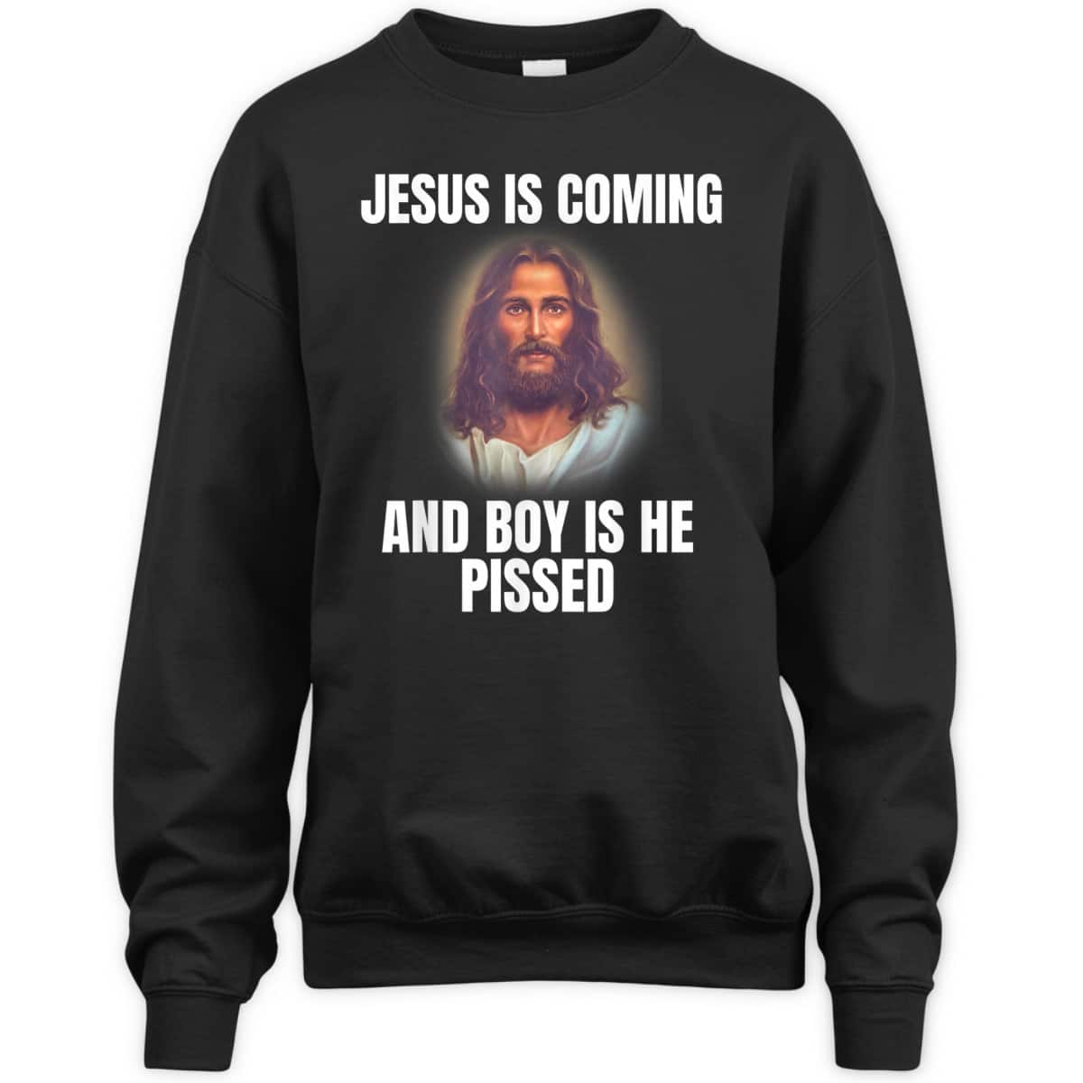 Jesus Is Coming And Boy Is He Pissed Funny Christians T-Shirt Jesus Is Coming And Boy Is He Pissed Funny Christians T-Shirt
