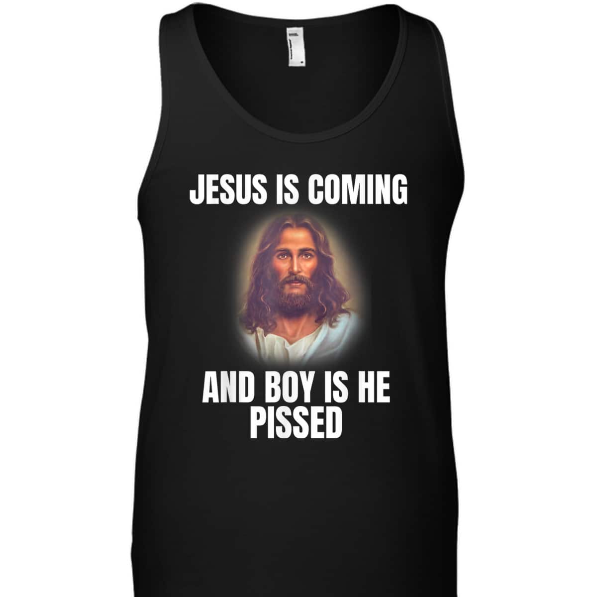Jesus Is Coming And Boy Is He Pissed Funny Christians T-Shirt Jesus Is Coming And Boy Is He Pissed Funny Christians T-Shirt