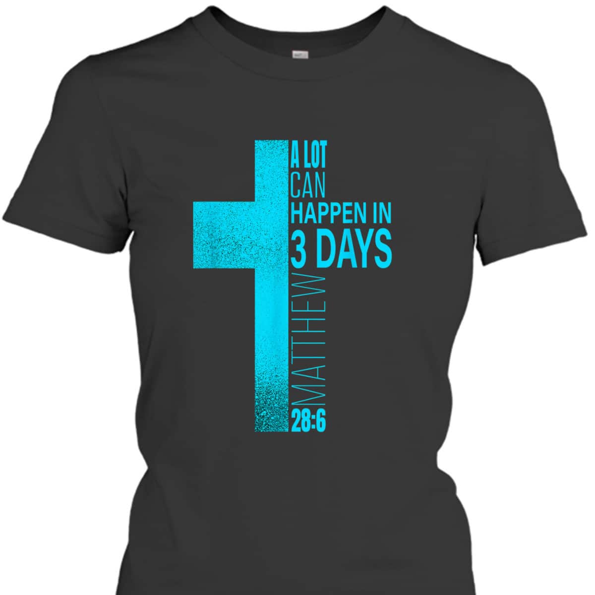 Christian Easter Day T-Shirt A Lot Can Happen In 3 Days Blue Teal Cross Christian Easter Day T-Shirt A Lot Can Happen In 3 Days Blue Teal Cross