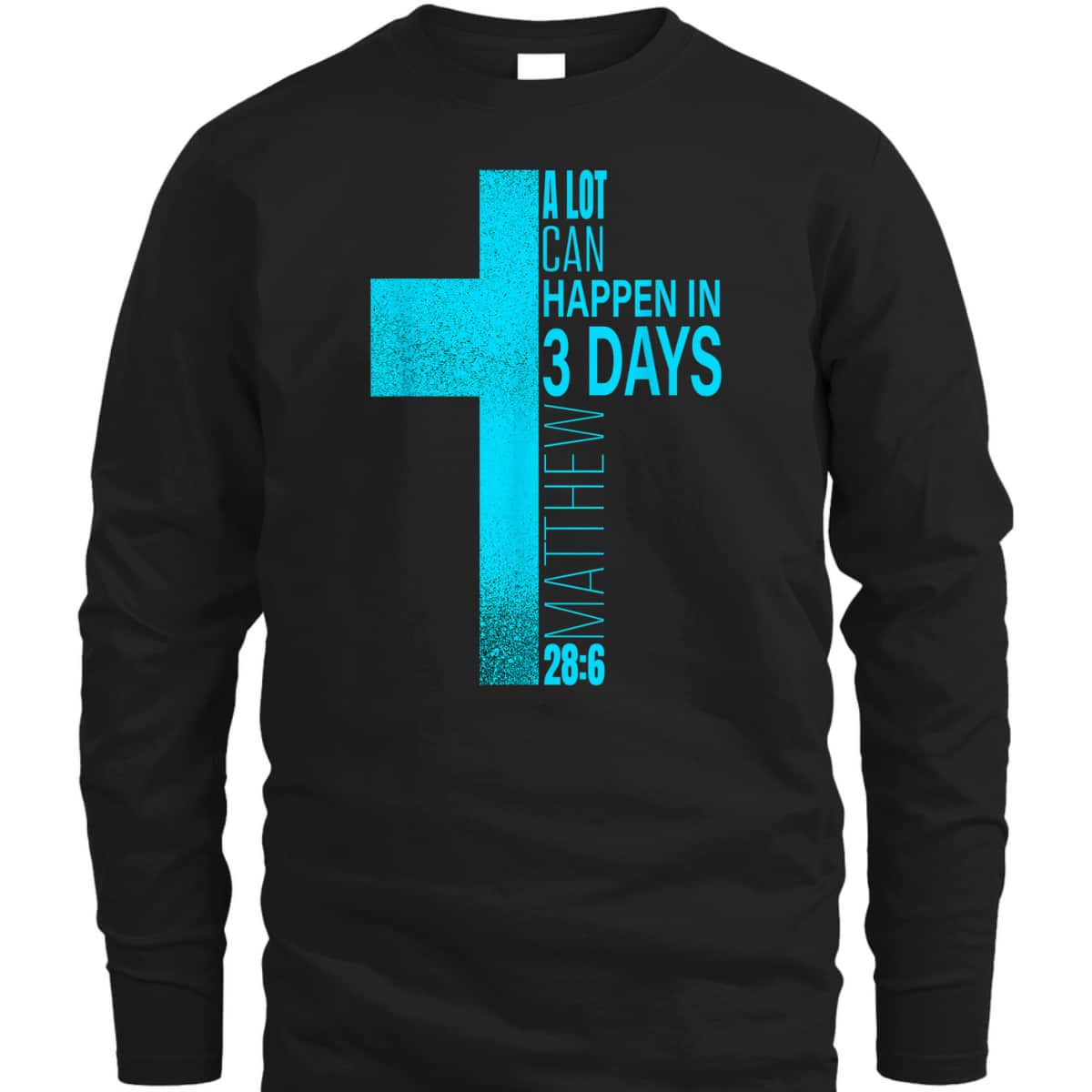 Christian Easter Day T-Shirt A Lot Can Happen In 3 Days Blue Teal Cross Christian Easter Day T-Shirt A Lot Can Happen In 3 Days Blue Teal Cross