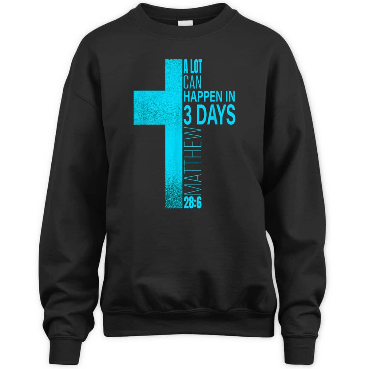 Christian Easter Day T-Shirt A Lot Can Happen In 3 Days Blue Teal Cross Christian Easter Day T-Shirt A Lot Can Happen In 3 Days Blue Teal Cross
