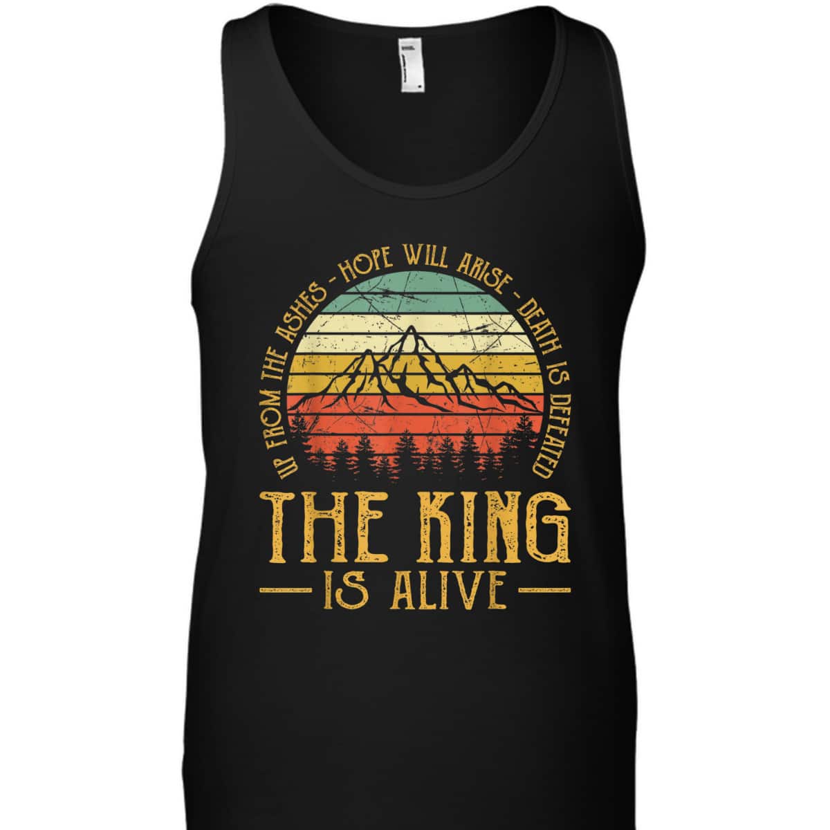 Up From The Ashes Hope Will Arise Christian Faith T-Shirt The King Is Alive Up From The Ashes Hope Will Arise Christian Faith T-Shirt The King Is Alive