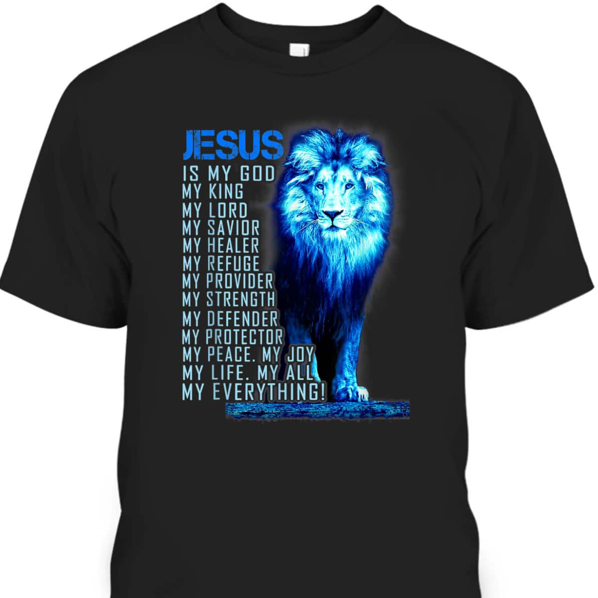 Jesus Is My God King My Lord My Savior Blue Lion Christian T-Shirt Jesus Is My God King My Lord My Savior Blue Lion Christian T-Shirt