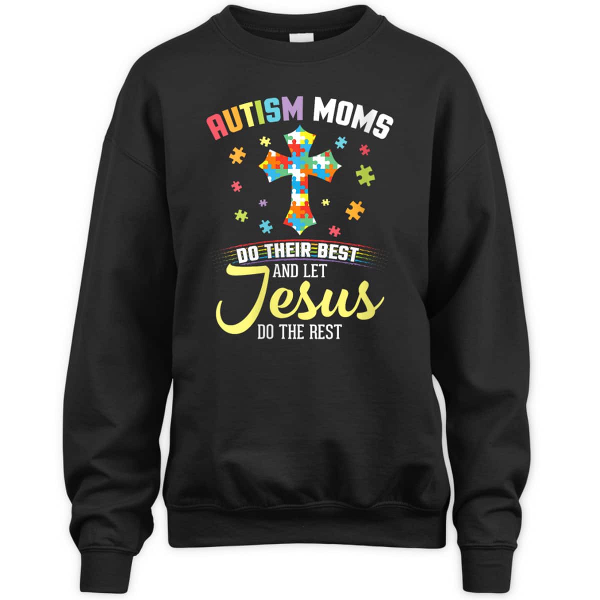 Autism Moms Do Their Best & Let Jesus Do The Rest Christian T-Shirt Autism Moms Do Their Best & Let Jesus Do The Rest Christian T-Shirt