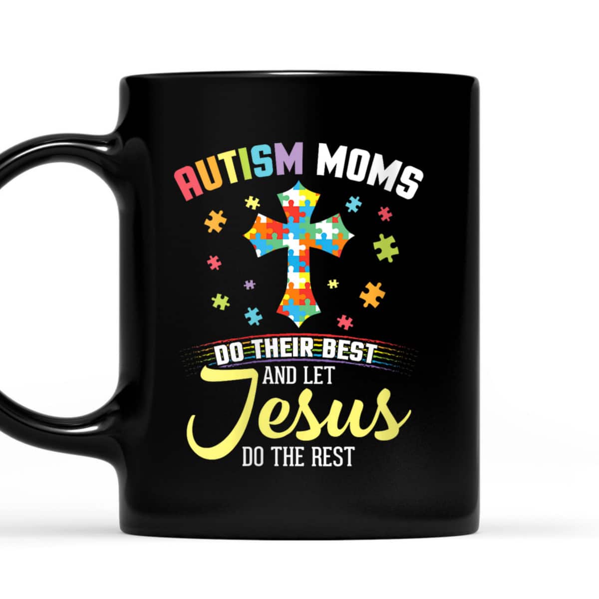 Autism Moms Do Their Best & Let Jesus Do The Rest Christian T-Shirt Autism Moms Do Their Best & Let Jesus Do The Rest Christian T-Shirt