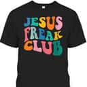 Jesus Freak Club T-Shirt Funny Christian Religious Gift