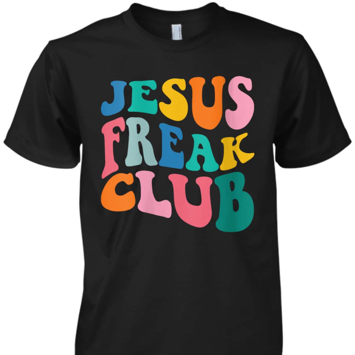 Jesus Freak Club T-Shirt Funny Christian Religious Gift Jesus Freak Club T-Shirt Funny Christian Religious Gift
