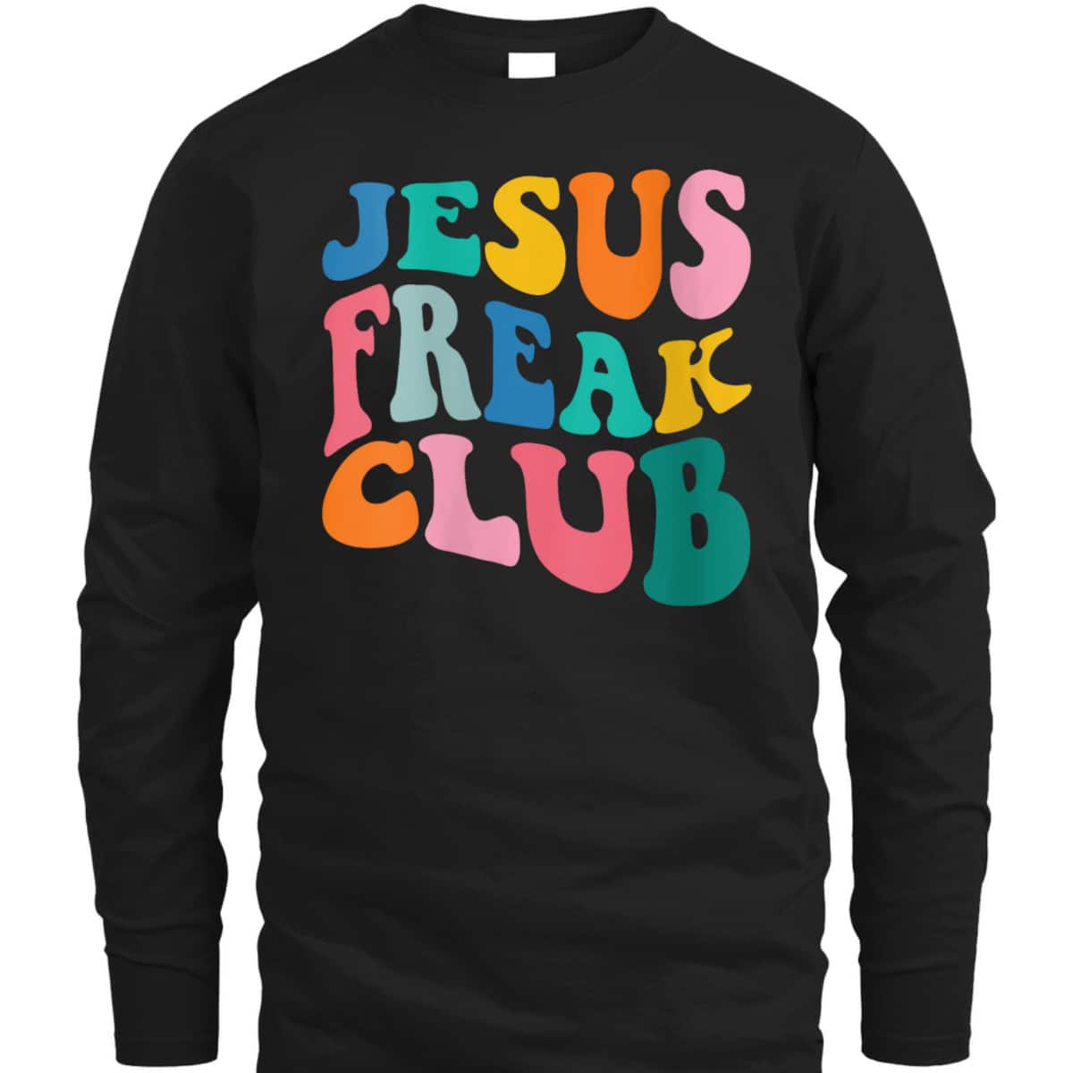Jesus Freak Club T-Shirt Funny Christian Religious Gift Jesus Freak Club T-Shirt Funny Christian Religious Gift