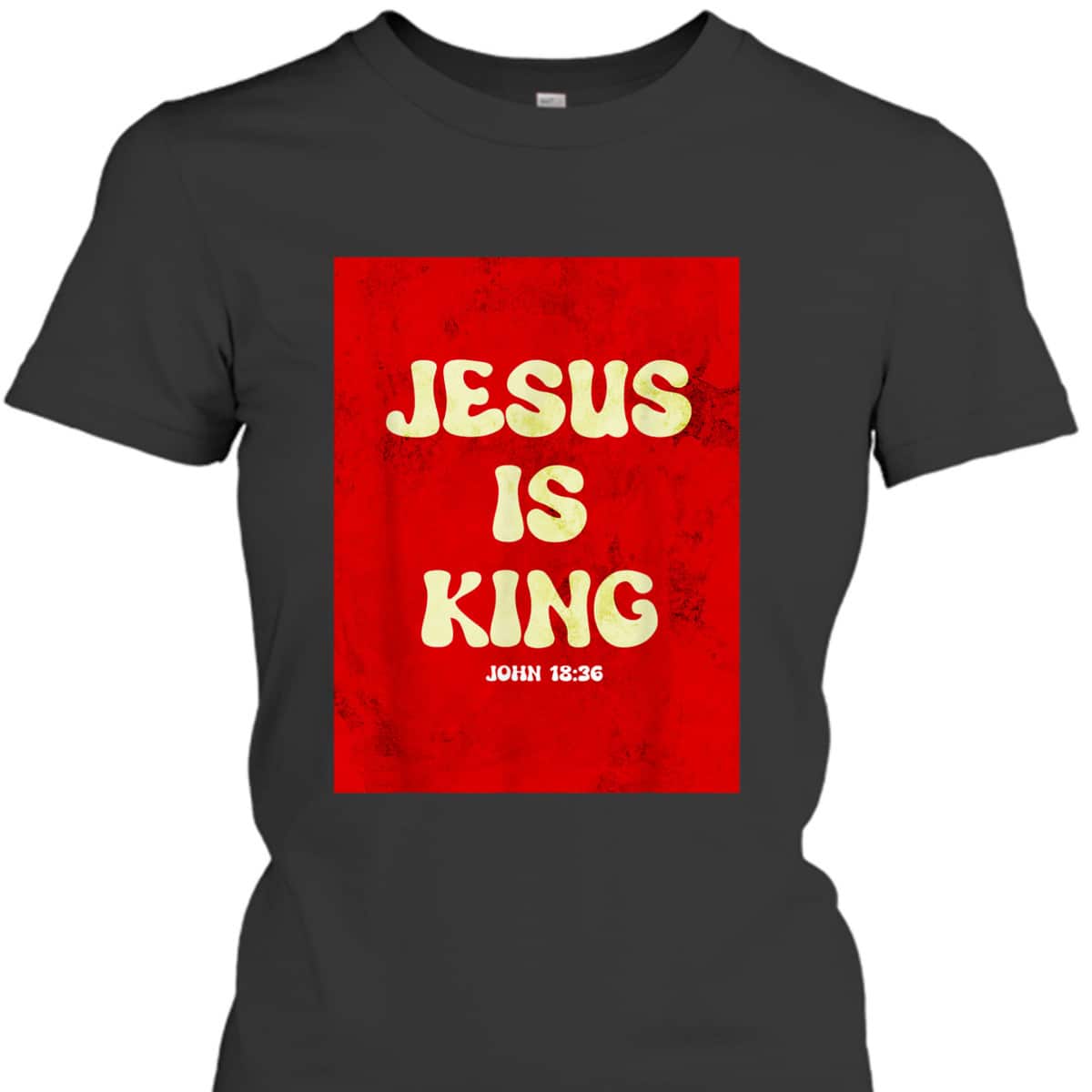Jesus Is King T-Shirt Bible Verse John 18:36 Christian Gift Jesus Is King T-Shirt Bible Verse John 18:36 Christian Gift