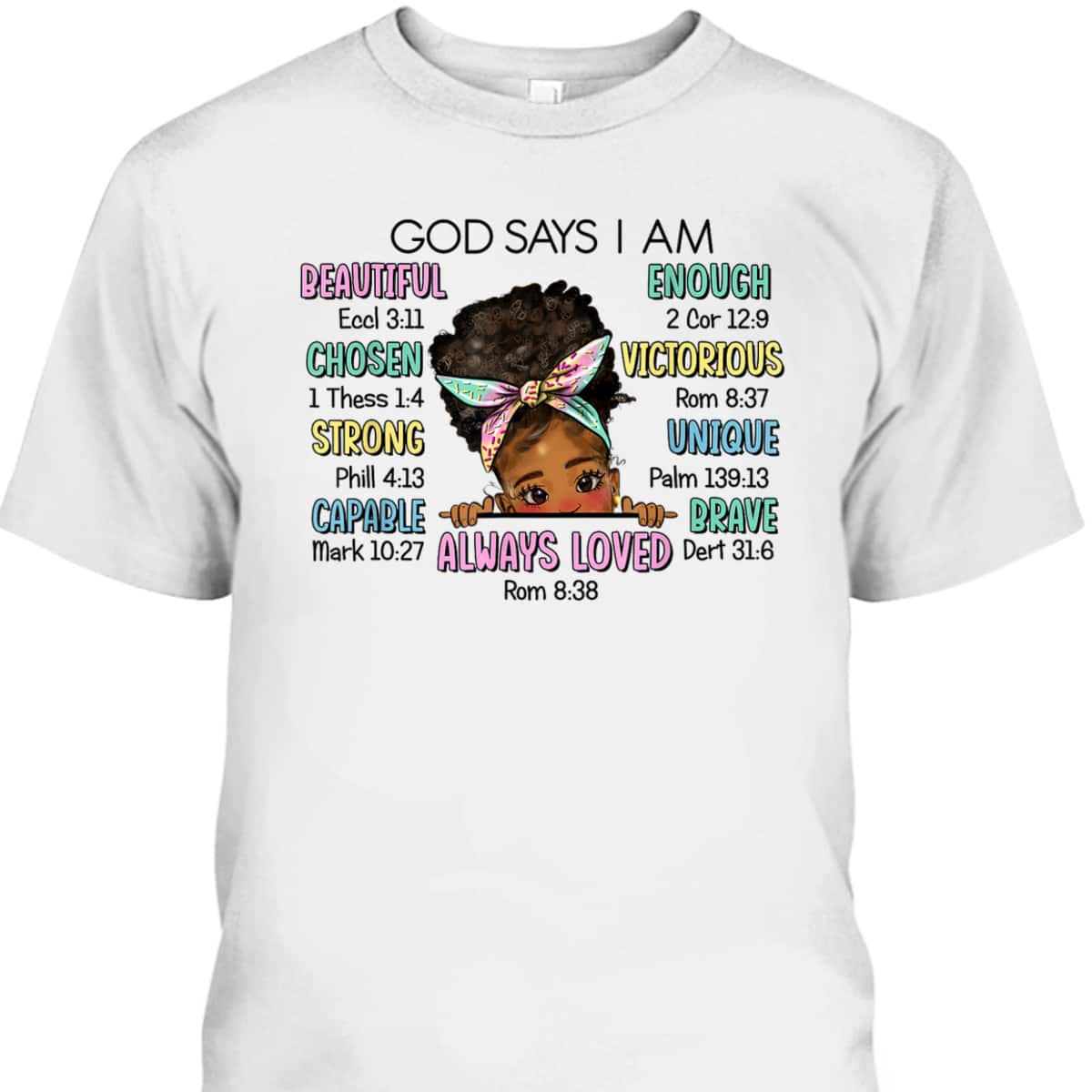 God Says I Am Chosen T-Shirt Beautiful Loved Cute Afro Girl Gift God Says I Am Chosen T-Shirt Beautiful Loved Cute Afro Girl Gift