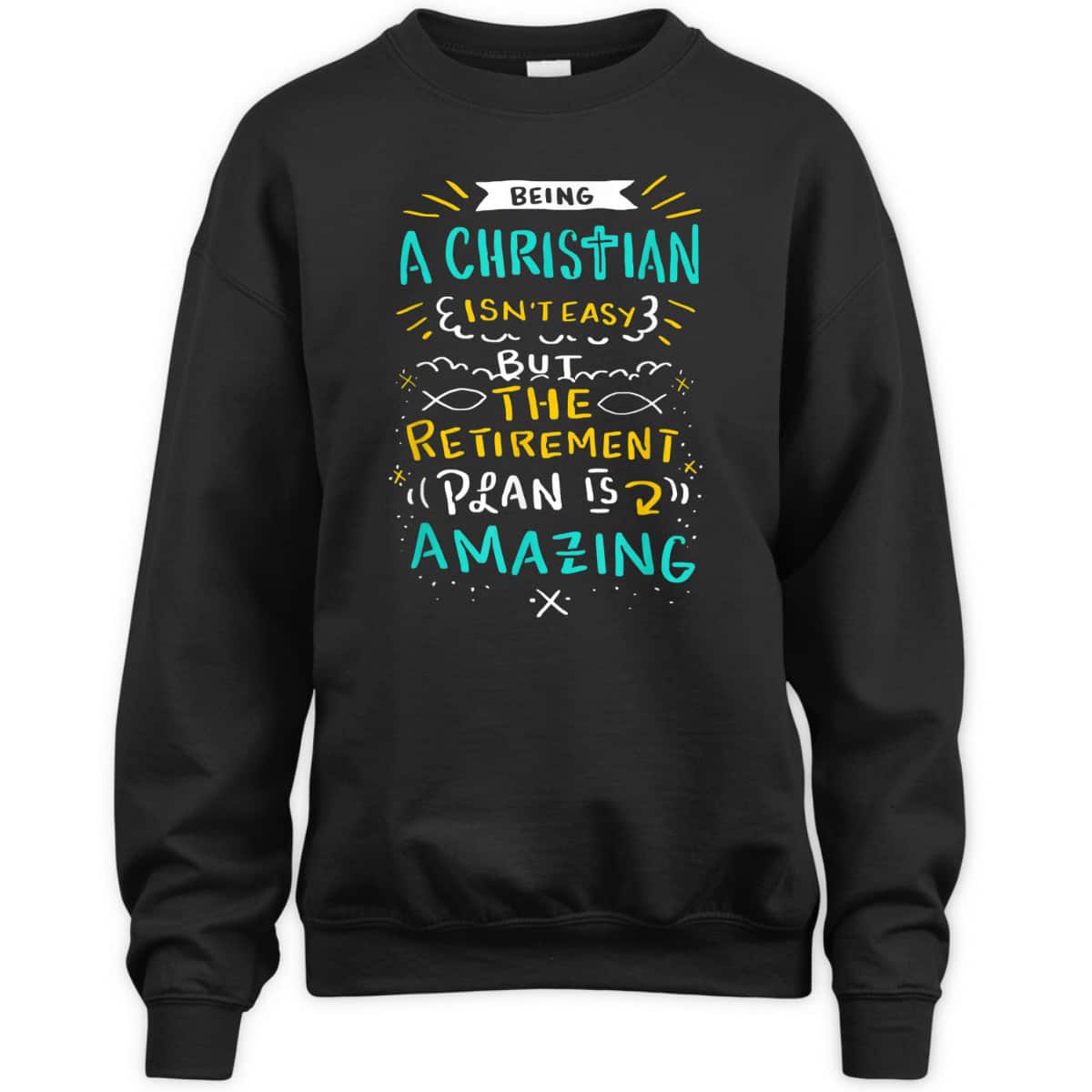 Amazing Retirement Plan Funny Christian T-Shirt Being A Christian Isn't Easy Amazing Retirement Plan Funny Christian T-Shirt Being A Christian Isn't Easy