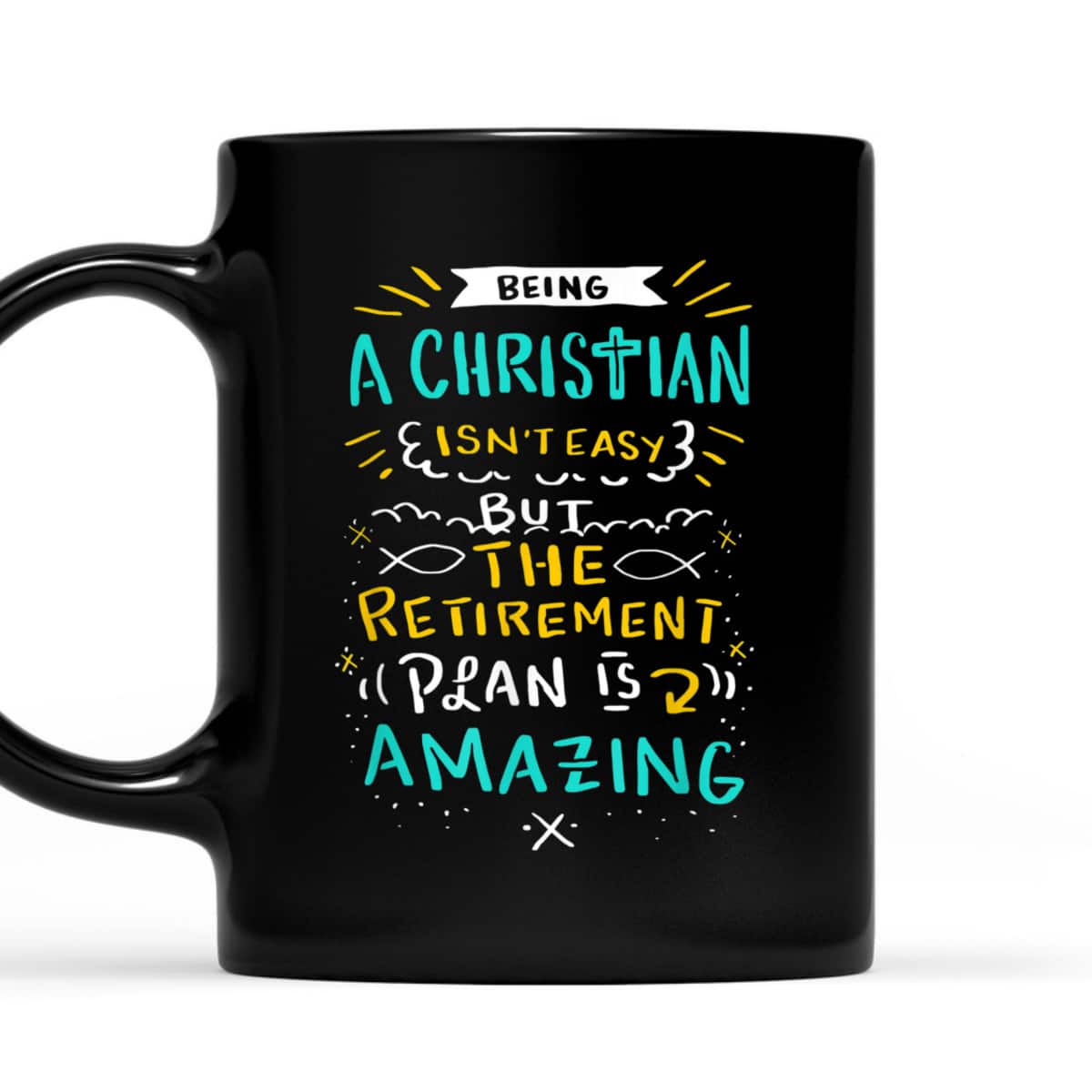Amazing Retirement Plan Funny Christian T-Shirt Being A Christian Isn't Easy Amazing Retirement Plan Funny Christian T-Shirt Being A Christian Isn't Easy