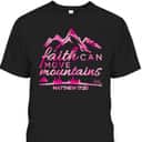 Faith Can Move Mountains Christian T-Shirt Bible Verse Quote