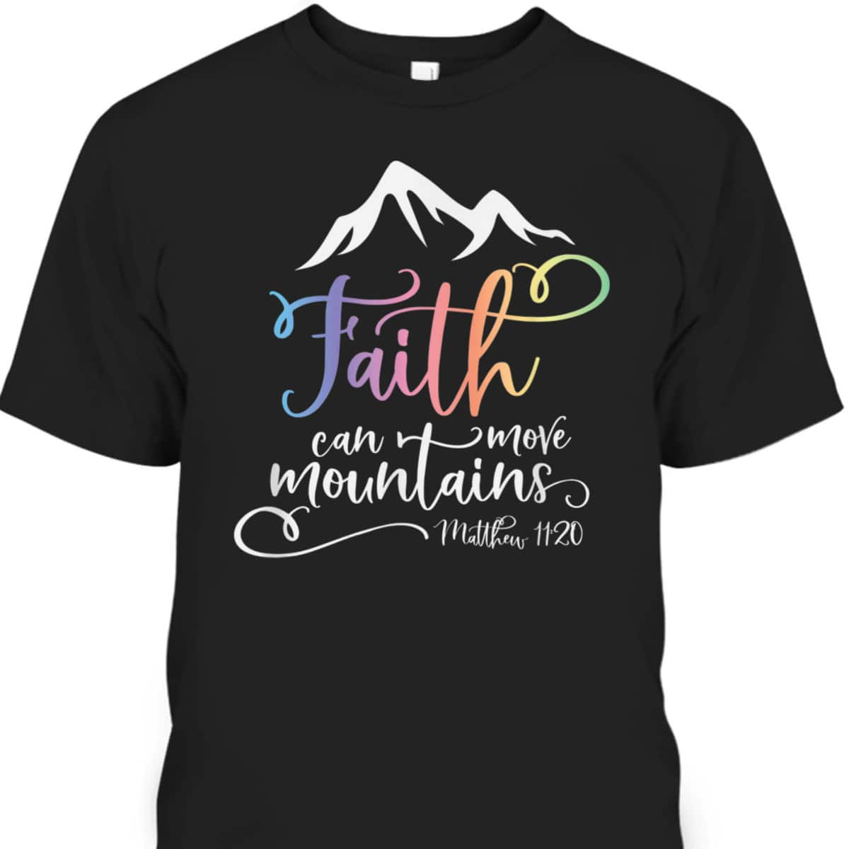 Bible Verse T-Shirt Matthew 1120 Faith Can Move Mountains