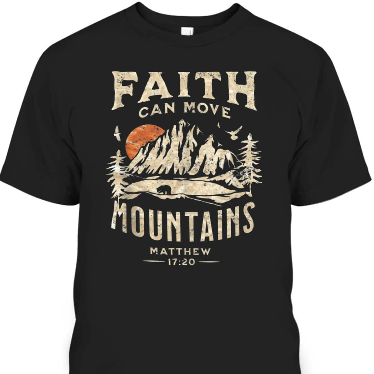 Faith Can Move Mountains Religious Bible Christian Believers T-Shirt